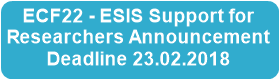 ECF22 - ESIS Support for 
Researchers Announcement
Deadline 23.02.2018